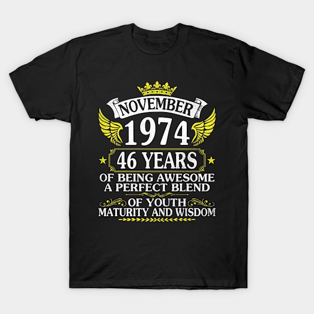 November 1974 Happy Birthday 46 Years Of Being Awesome A Perfect Blend Of Youth Maturity And Wisdom T-Shirt by hoaikiu